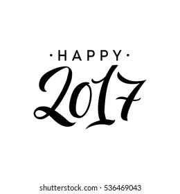 Happy New Year 2017 Calligraphy. Greeting Card Black Typography on White Background. Vector Illustration Hand Drawn Lettering.
