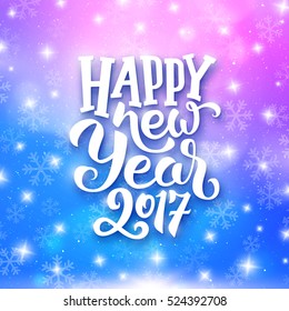 Happy New Year 2017 greeting card with magic light, stars and snowflakes on colorful background. Vector design with lettering for winter holidays