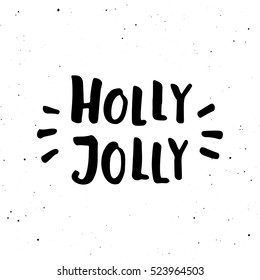 Happy New Year 2017 and Merry Christmas printable template. Holly Jolly, Hello Winter, Let it Snow Hand Drawn Lettering Isolated on White. Vector Calligraphy for T-Shirt, Greeting Card and Home Decor.