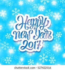 Happy New Year 2017 text on white paper label above winter background with snowflakes. Vector card design with holiday greetings.