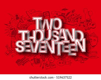 Happy new year 2017 - Two Thousand Seventeen Doodle design elements for holiday cards, for decorations Vector Illustration background