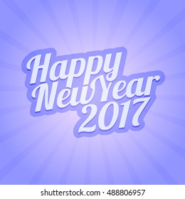 Happy New Year 2017 vector illustration for greeting card, web projects or for print. Calligraphic font with rays.
