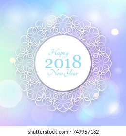 Happy New Year 2018. Abstract indistinct background with frame and text. Circular festive ornament with side,sparks. Vector illustration for cards, invitation,poster,banner,calendar,holiday decoration