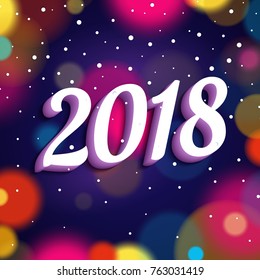 Happy New Year 2018. Background with colored blurred light for Merry Christmas party. Greeting card and advertising design template. Fashion banner. Handwritten numbers 2018 with shadow. Vector.