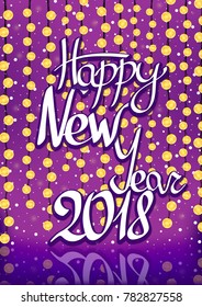 Happy New Year 2018, Christmas lights, greeting card with calligraphy lettering, holiday poster design template, vector illustration