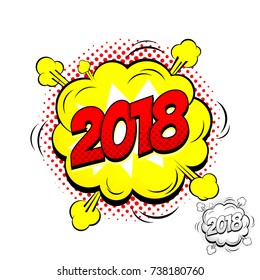 Happy New Year 2018 Comic Speech Bubble Label. Vector Illustration in Pop Art Style. Dynamic cartoon symbol isolated on white background.