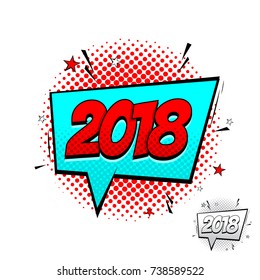 Happy New Year 2018 Comic Speech Bubble Template. Vector Illustration in Pop Art Style. Dynamic cartoon symbol isolated on white background.