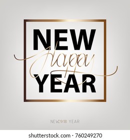 Happy New Year 2018. New Year flat designed vector background with gold color. Calligraphic text