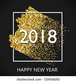 Happy new year 2018 gold design with glitter stroke brush on a black background. Golden vector illustration for flyer, poster, sign, banner, web, party logo