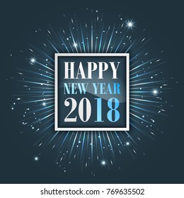 Happy New Year 2018 greeting card with fireworks, stars and glitter. Vector illustration.