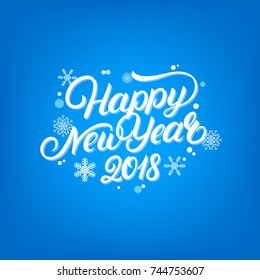 Happy new year 2018 hand written lettering quote with falling snow and snowflakes. Modern brush calligraphy. Blue background. Vector illustration.