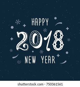 Happy New Year 2018 Hand written modern brush lettering. Trendy hand lettering style, art print for posters , greeting cards design and t-shirt. Vector