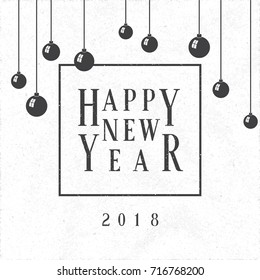 Happy New Year 2018 Handcrafted Font Logo Lettering In Rectangle Frame and Christmas Decoration Composition - Black Elements on White Rough Paper Background - Vector Graphic Design