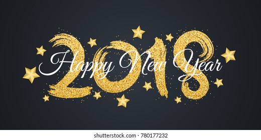 Happy new year 2018. Numbers of golden glitters with white text on a dark background. Golden stars. Abstract background for the banner. Brush in grunge style. Vector illustration.