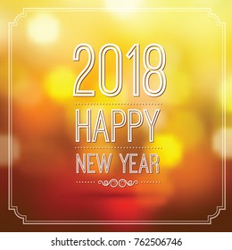 happy new year 2018 in orange bokeh pattern background with vintage frame,vector illustration