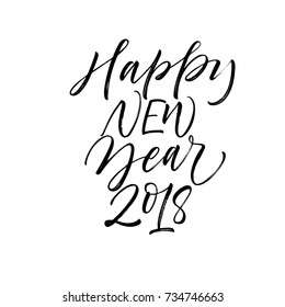 Happy New Year 2018 phrase. Greeting card. Holiday lettering.  Ink illustration. Modern brush calligraphy. Isolated on white background. 
