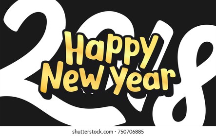 Happy New Year 2018 phrase on black background. Greeting card design with typography in gold and white colors for winter holidays season. Vector illustration