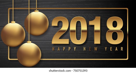Happy new year 2018 text with gold christmas ball on black wood blackground textured.Vector illustration.