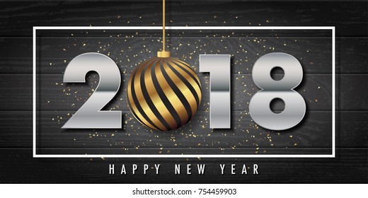 Happy new year 2018 text with black with gold strip christmas ball on black wood blackground textured and golden confetti.Vector illustration.