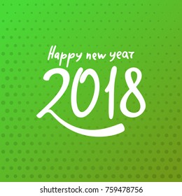 Happy new year 2018. Text Design. Vector illustration.  Wonderful colors
