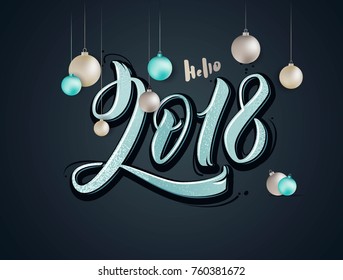 Happy new year 2018 Text Design. Hello 2018 number illustration. Calligraphic design and christmas decoration isolated on black background. Greeting card. Vector illustration.