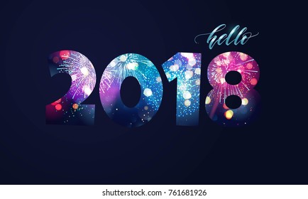 Happy new year 2018 text design. Hello 2018 greeting card design with numbers, lights and fireworks. Vector illustration