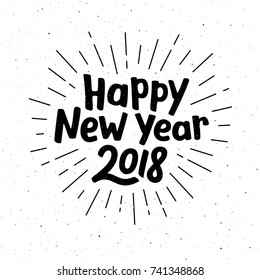 Happy New Year 2018 typography for vintage greeting card. Hand drawn lettering on subtle grunge background with burst. Vector illustration