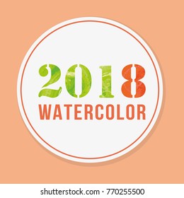 Happy new year 2018 vector design element. Watercolor illustration. 2018 Watercolor text for dinner invitations, festive posters,promotional depliant, greetings cards.