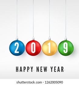 Happy New Year 2019. Greeting card with colorful Christmas balls and white numbers 2019 on them. New Year and Christmas decoration element. Vector illustration