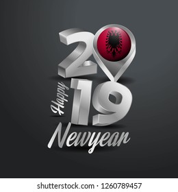 Happy New Year 2019 Grey Typography with Albania Flag Location Pin. Country Flag  Design