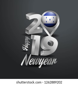 Happy New Year 2019 Grey Typography with Honduras Flag Location Pin. Country Flag  Design