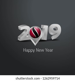 Happy New Year 2019 Grey Typography with Trinidad and tobago Flag Location Pin. Country Flag  Design