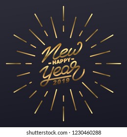 Happy New Year 2019. Holiday illustration of gold lettering and firework burst.