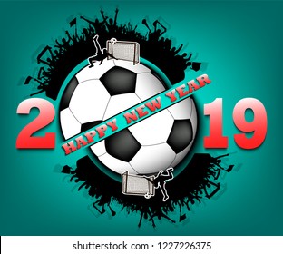 Happy new year 2019 and soccer ball with football fans. Creative design pattern for greeting card, banner, poster, flyer, party invitation, calendar. Vector illustration