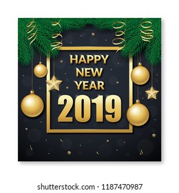 Happy new year 2019 vector banner. Text frame decorated with fir branches and christmas toys on black background. Can be used as a greeting card, invitation, package design