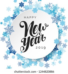 Happy New Year 2019 vector lettering inscription. Handwritten New Year greeting card. Handlettering typography poster. White background with blue snowflakes. Xmas design template.