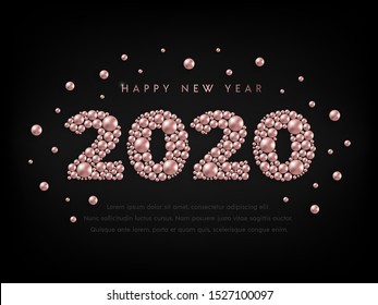 Happy New Year 2020 design concept with numbers of rose gold beads and text on black. Golden pink pearl luxury Christmas background. Vector illustration for print, banner, advert, web, greeting card