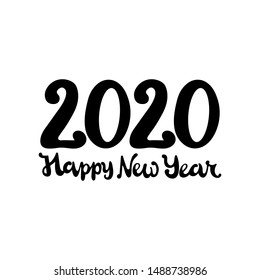 Happy new year 2020 hand lettering calligraphy, black text isolated on white background. Prednisnoe element vector illustration. Handwritten inscriptions. Design for happy New year, Christmas holidays