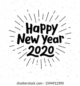 Happy New Year 2020 typography for vintage greeting card. Hand drawn lettering on subtle grunge background with burst. Vector illustration