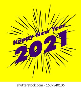 happy new year 2021, beautiful greeting card background or template banner with explode theme. vector design illustration