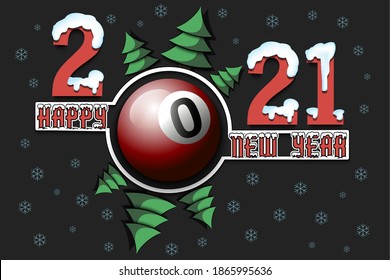 Happy new year 2021 and billiard ball with Christmas trees on an isolated background. Snowy numbers and letters. Design pattern for greeting card, banner, poster, flyer. Vector illustration