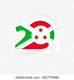 Happy New Year 2021 for Burundi on snowflake background. Greeting Burundi with new 2021 year.