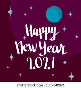 Happy New Year 2021 Calligraphic Logo Lettering over Expressionist Style Night Winter Sky Moon and Stars - White on Blue and Purple Background - Vector Flat Graphic Design