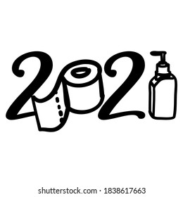 Happy New Year 2021 - Lettering typography poster with text for self quarantine times. Hand letter script motivation sign catch word art design. Logo with toilet paper and hand sanitizer.