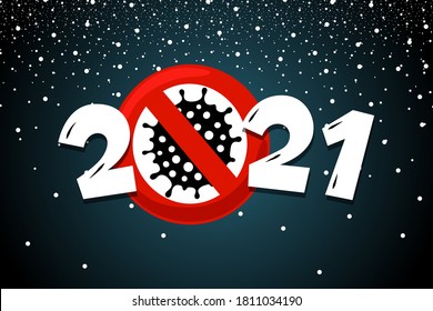 Happy New Year 2021 poster with snow and coronavirus COVID-19 epidemic stop sign. Holiday greeting card without pandemic vector illustration design template