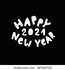 Happy new year 2021 - sticker for window. White hand written sign for Christmas decoration. Vector stock illustration on chalkboard background.