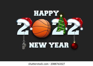 Happy new year. 2022 with basketball ball. Numbers in Christmas hats with whistle and Christmas tree ball. Original template design for greeting card. Vector illustration on isolated background