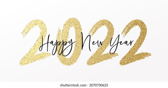 Happy New Year 2022 With Calligraphic And Brush Painted With Sparkles And Glitter Text Effect. Vector Illustration Background For New Year's Eve And New Year Resolutions And Happy Wishes