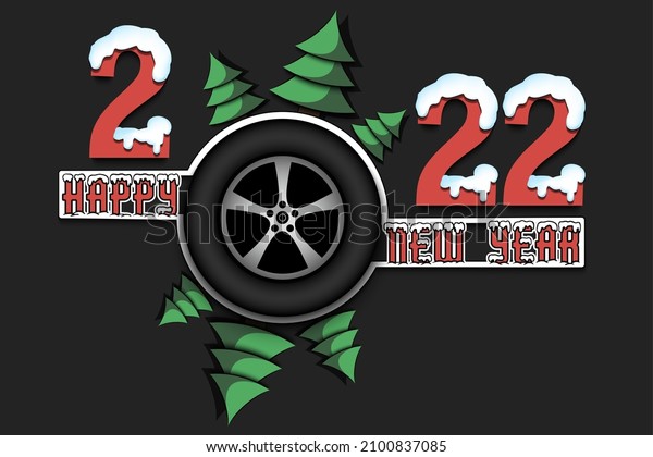 Happy\
new year. 2022 with car wheel and Christmas trees. Snowy numbers\
and letters. Original template design for greeting card, banner,\
poster. Vector illustration on isolated\
background