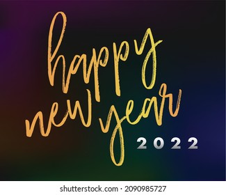 Happy New Year 2022 in cursive handwriting, metallic gold with subtle colors in dark background